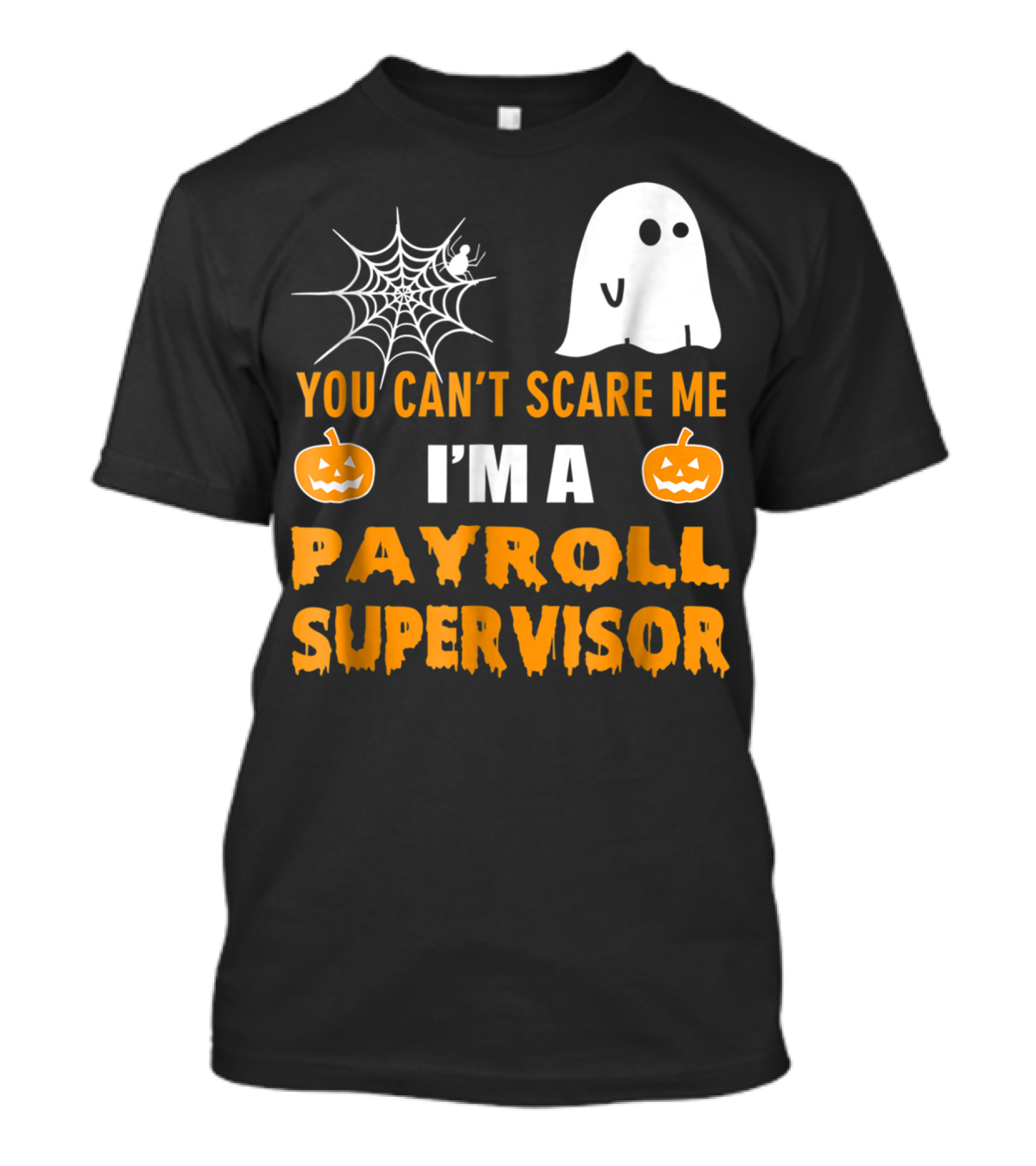 You Can't Scare Me I'm A Payroll Supervisor Ghost Spiderweb Pumpkins T-Shirt