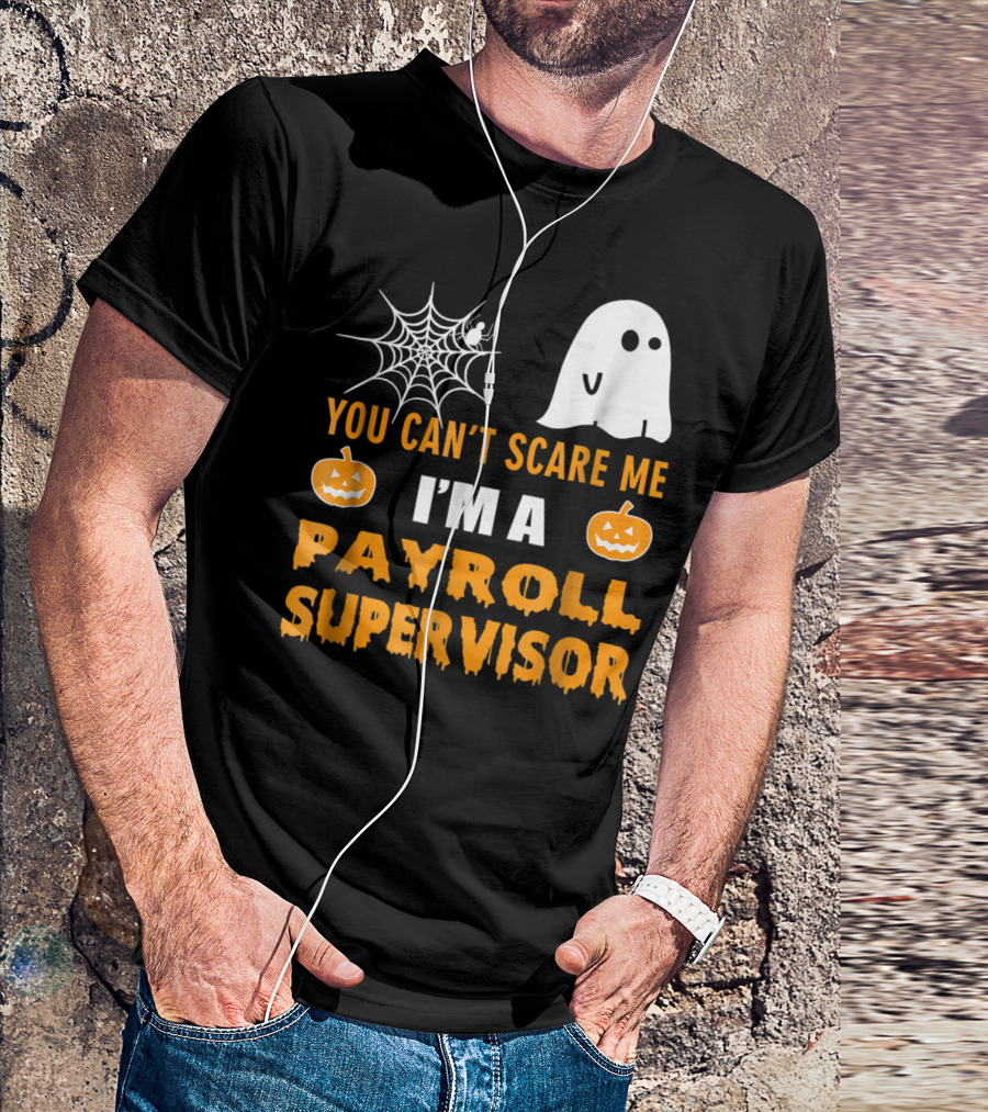 You Can't Scare Me I'm A Payroll Supervisor Ghost Spiderweb Pumpkins T-Shirt
