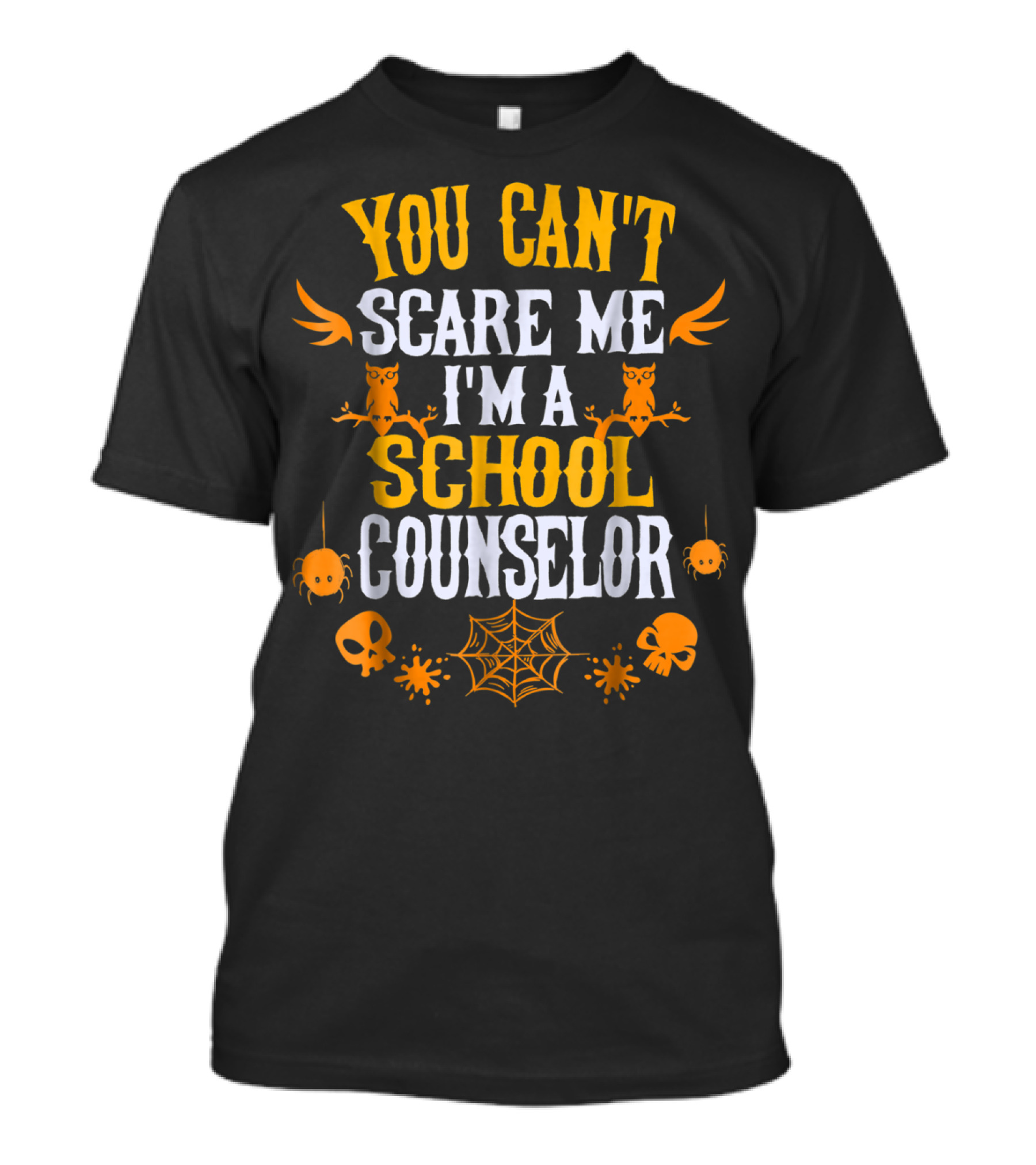 You Can't Scare Me I'm A School Counselor With Spiders Skulls Owls And Webs T-Shirt