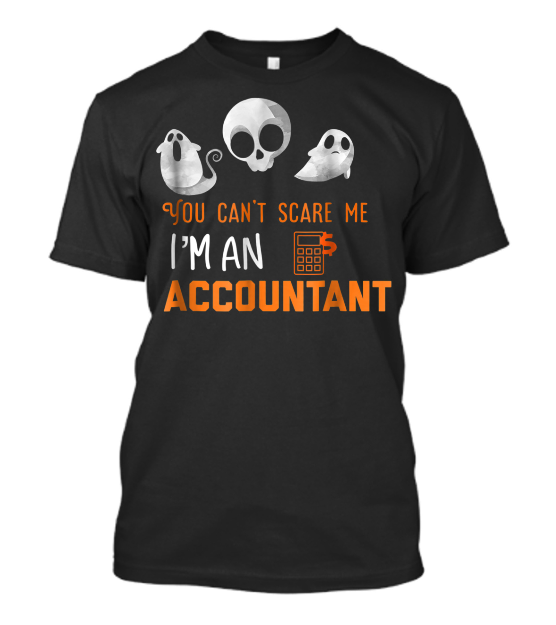 You Can't Scare Me I'm An Accountant Skull Ghosts Calculator T-Shirt