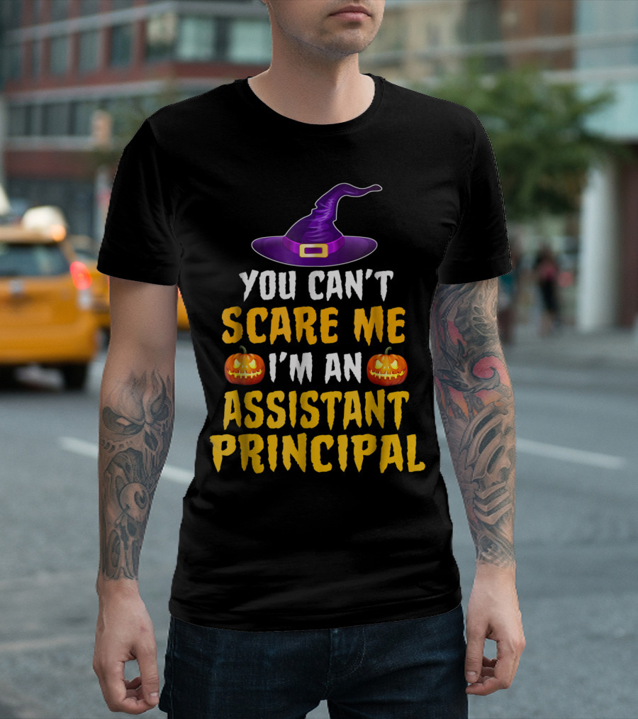 You Can't Scare Me I'm an Assistant Principal Pumpkin Witch Hat Halloween T-Shirt