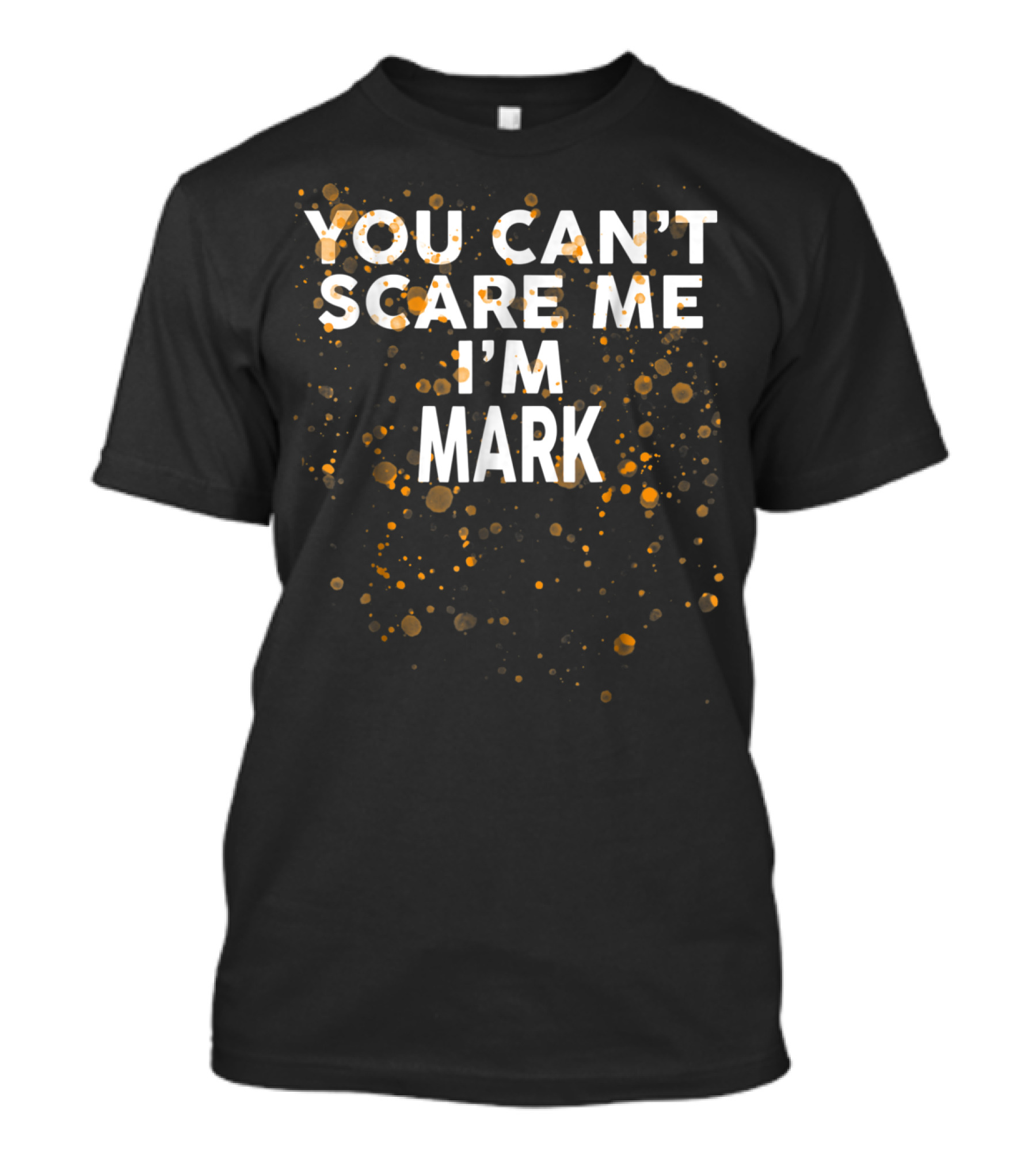 You Can't Scare Me I'm Mark Sparkling Gold Dots T-Shirt