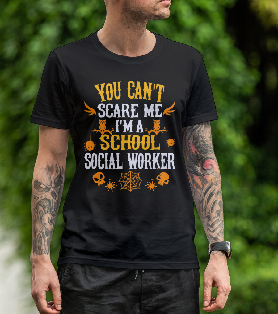 You Can't Scare Me I'm A School Social Worker Halloween Owls Spiders Skulls Webs T-Shirt