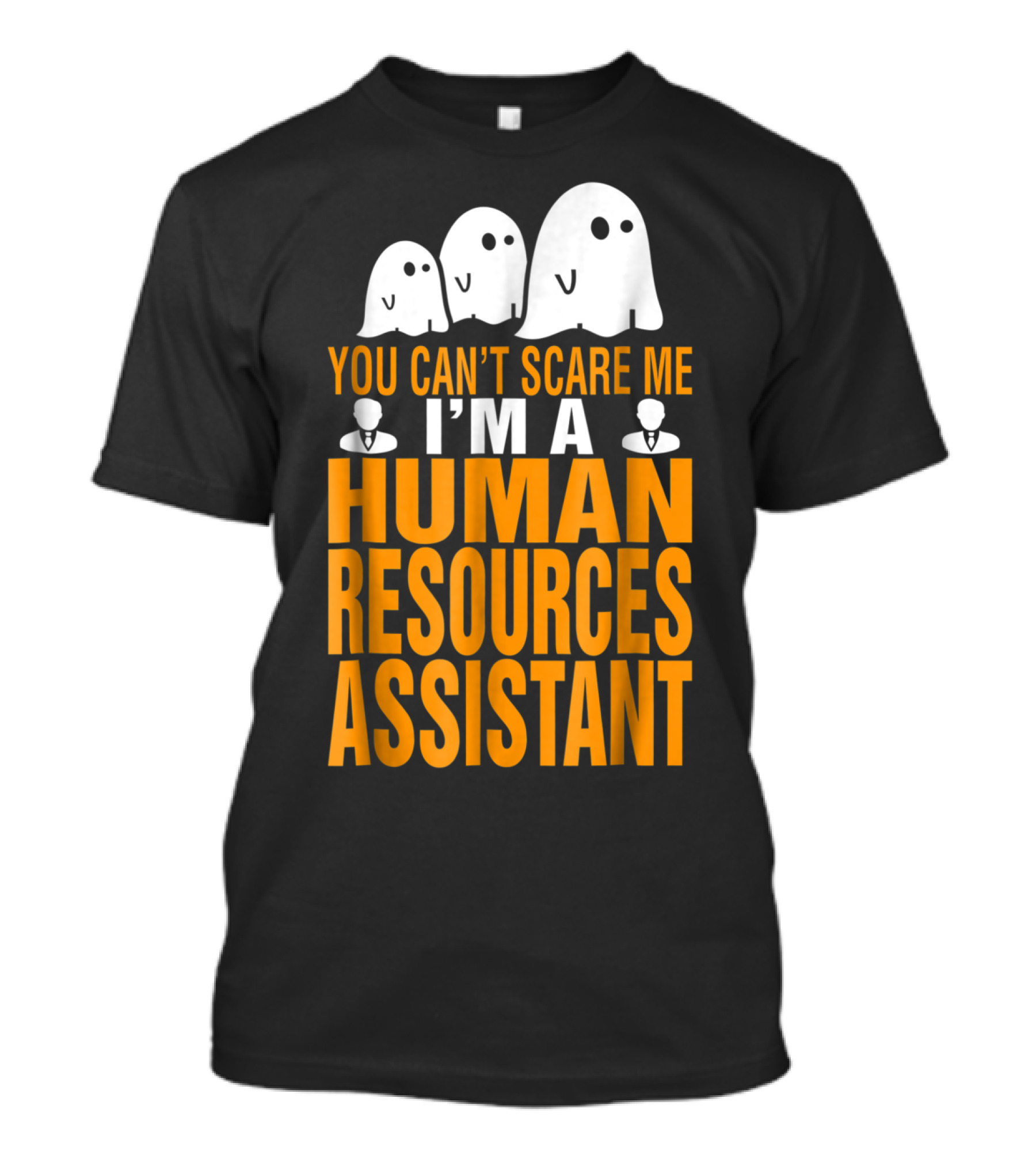 You Can't Scare Me I'm A Human Resources Assistant Ghosts T-Shirt