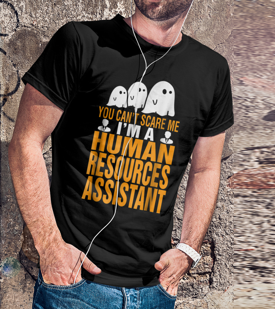 You Can't Scare Me I'm A Human Resources Assistant Ghosts T-Shirt