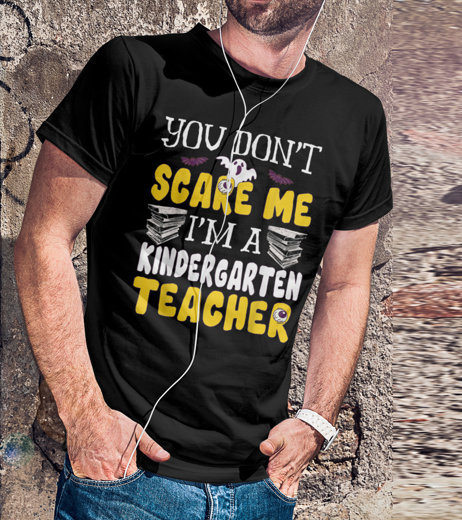 You Don't Scare Me I'm A Kindergarten Teacher Ghost Books Eyeballs Bats T-Shirt