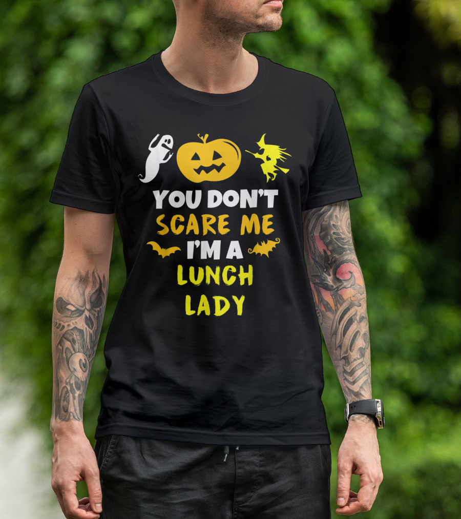 You Don't Scare Me I'm A Lunch Lady Ghost Witch Pumpkin Bats Halloween T-Shirt