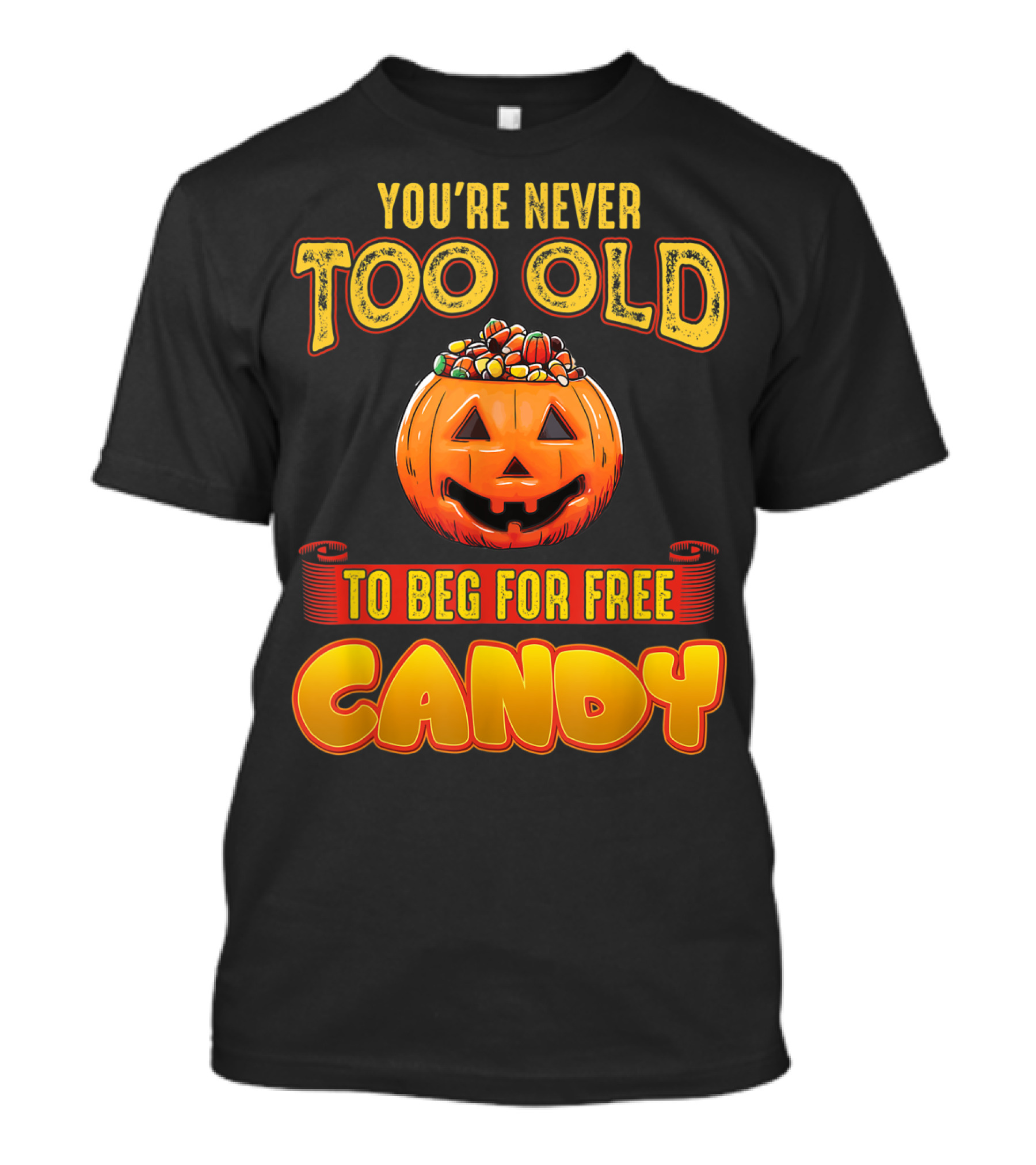 You're Never Too Old For Halloween Pumpkin Candy Fun T-Shirt