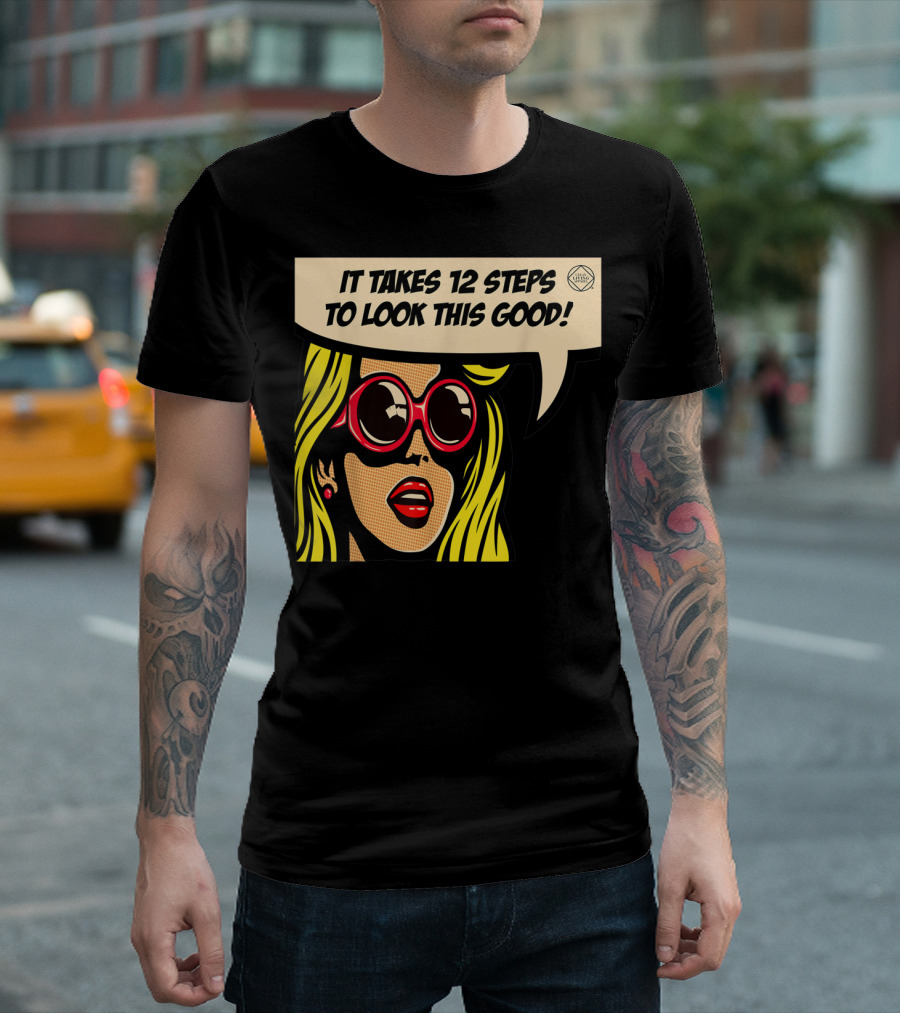 Pop Art Blonde 12 Steps To Look This Good Sunglasses T-Shirt