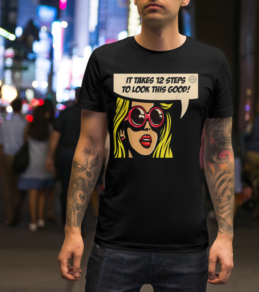 Pop Art Blonde 12 Steps To Look This Good Sunglasses T-Shirt