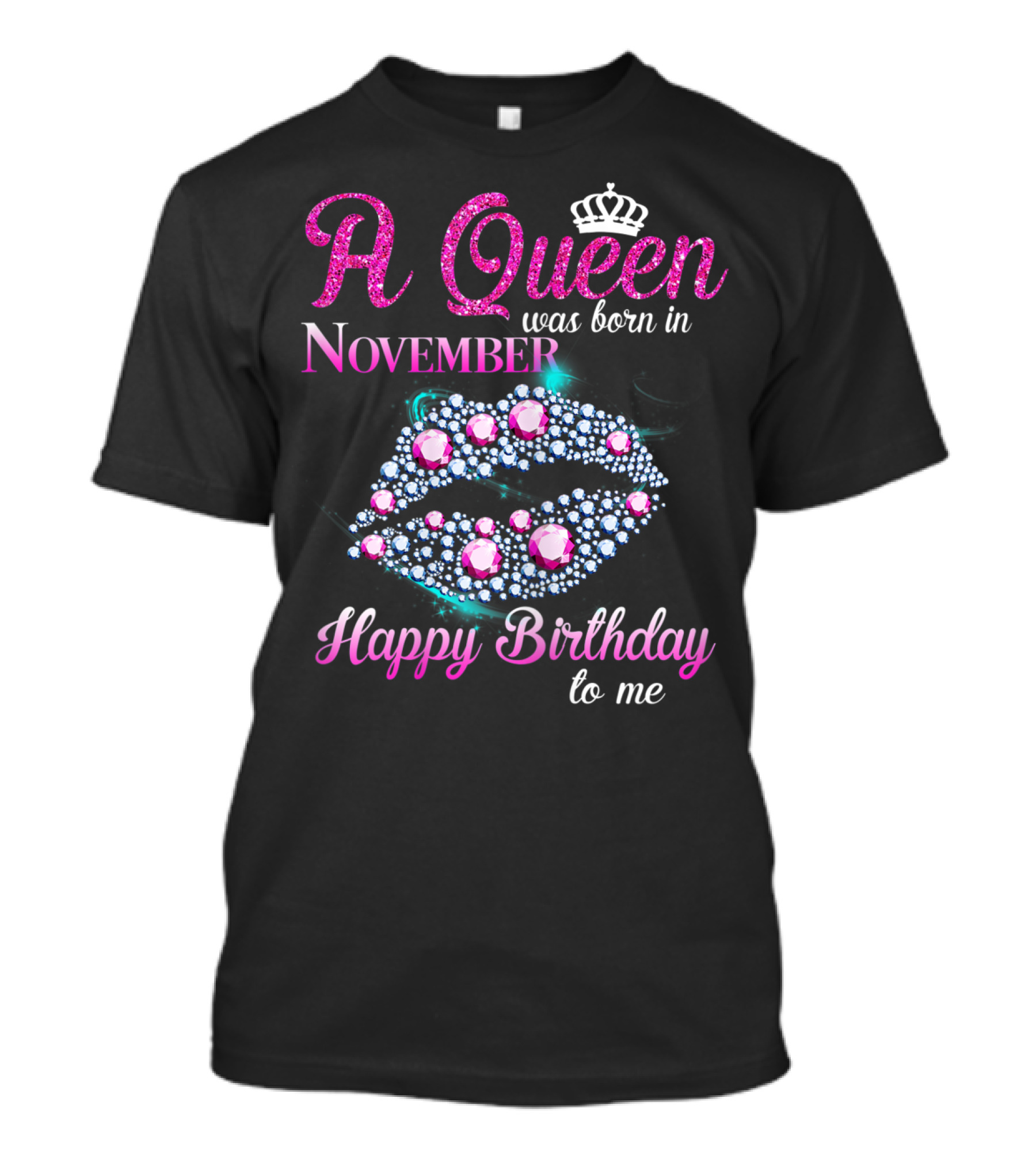 A Queen Was Born In November Happy Birthday To Me T-Shirt