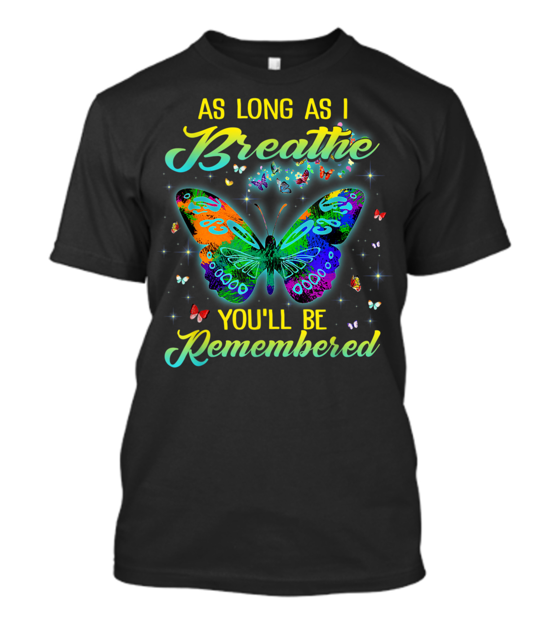 As Long As I Breathe You'll Be Remembered Colorful Butterfly And Stars T-Shirt