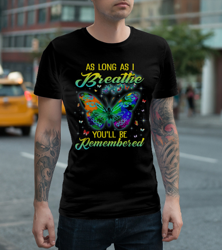 As Long As I Breathe You'll Be Remembered Colorful Butterfly And Stars T-Shirt