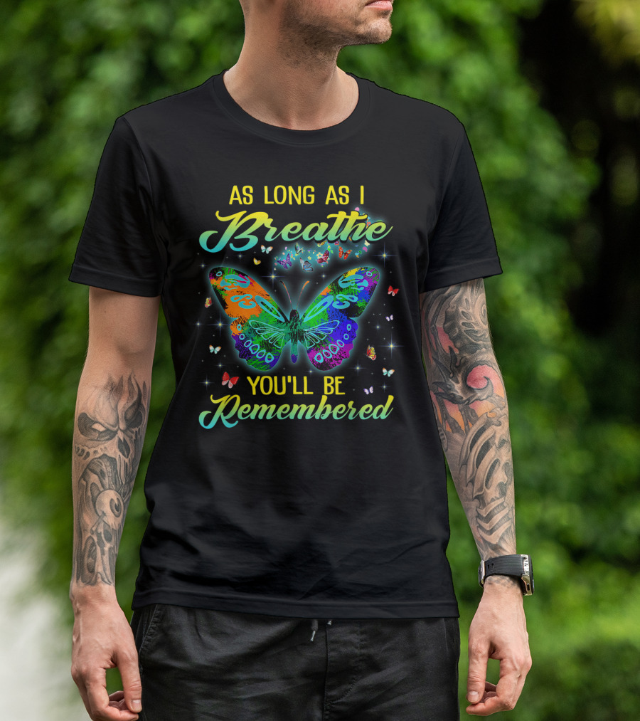 As Long As I Breathe You'll Be Remembered Colorful Butterfly And Stars T-Shirt