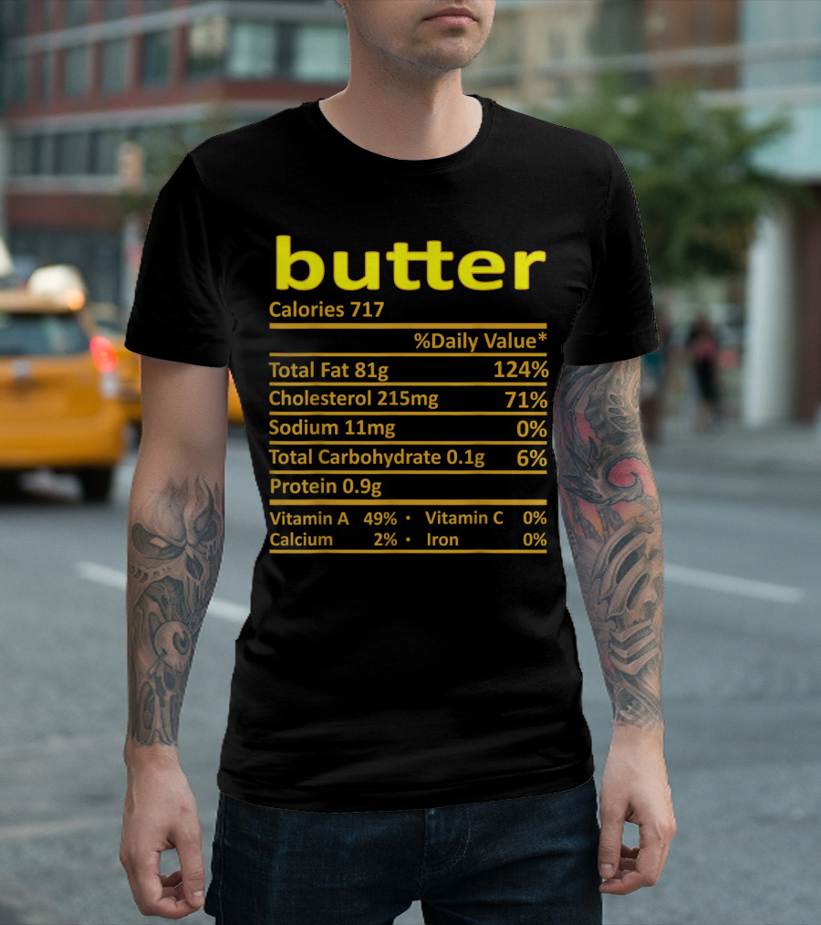 Butter Calories 717 Total Fat Cholesterol Sodium Carbohydrate Protein Vitamin A Calcium Iron T-Shirt