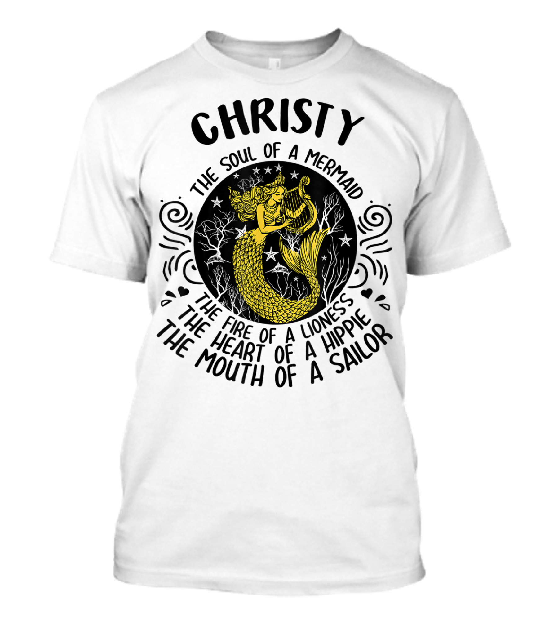 Christy The Soul Of A Mermaid The Fire Of A Lioness The Heart Of A Hippie The Mouth Of A Sailor T-Shirt