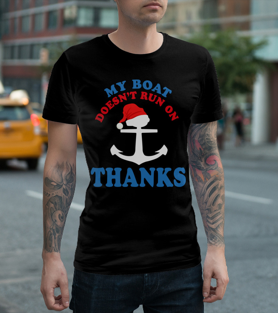 My Boat Doesn’t Run on Thanks Christmas Boating Funny Matching Captain T-Shirt