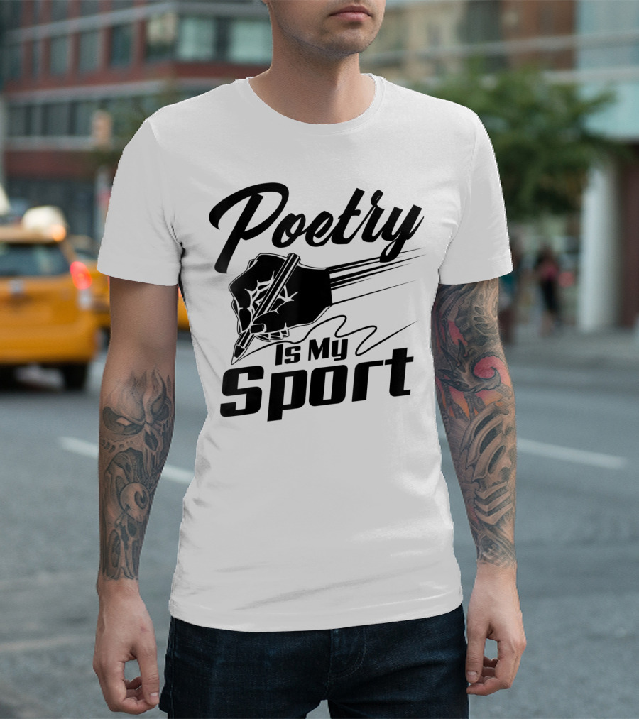 Poetry Is My Sport Funny Poet Lover Poem T-Shirt