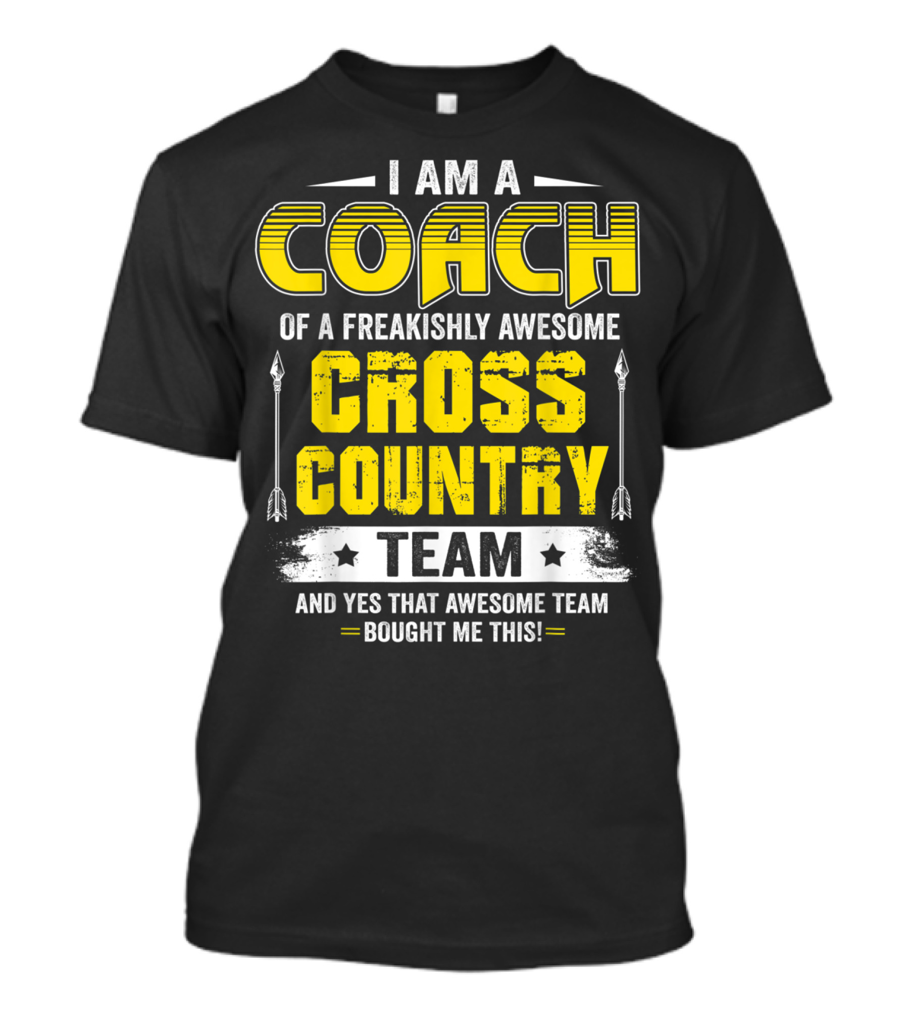I Am A Coach Of A Freakishly Awesome Cross Country Team And Yes That Awesome Team Bought Me This T-Shirt