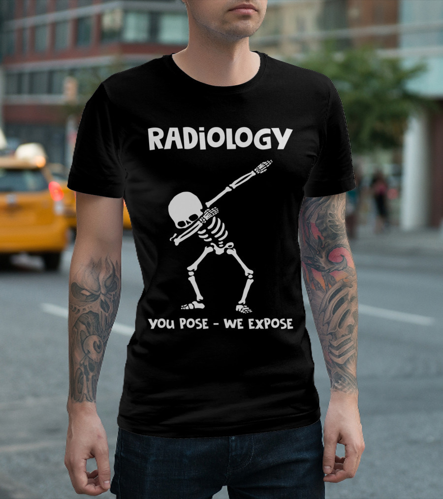 Radiology Dabbing Skeleton You Pose We Expose T-Shirt