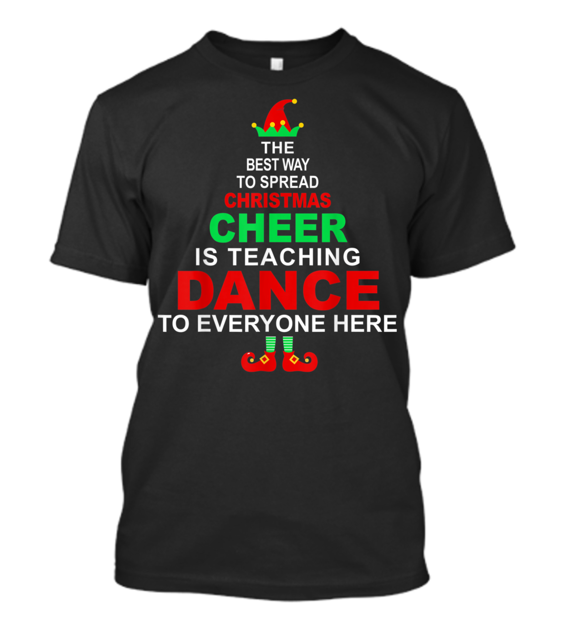 The Best Way To Spread Christmas Cheer Is Teaching Dance To Everyone Here T-Shirt