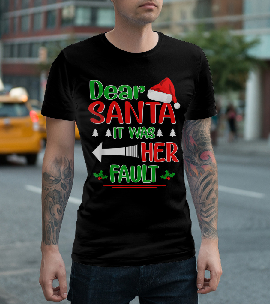 Dear Santa It Was Her Fault Christmas Hat Holly Trees Arrow T-Shirt