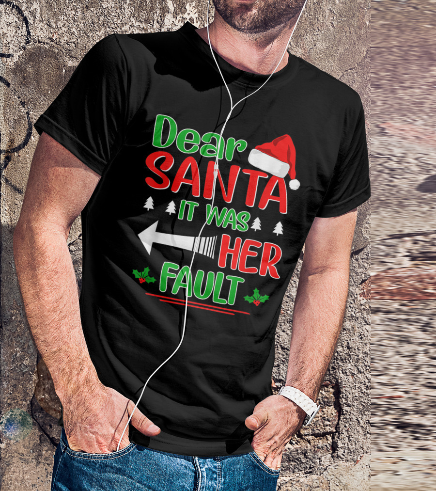Dear Santa It Was Her Fault Christmas Hat Holly Trees Arrow T-Shirt