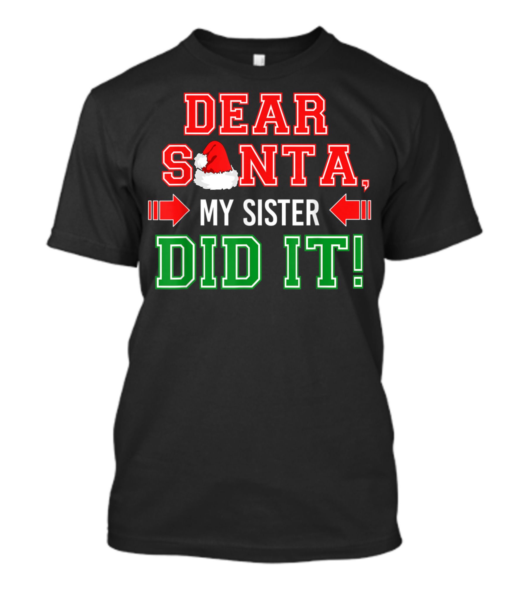 Dear Santa My Sister Did It Christmas Family Joke T-Shirt