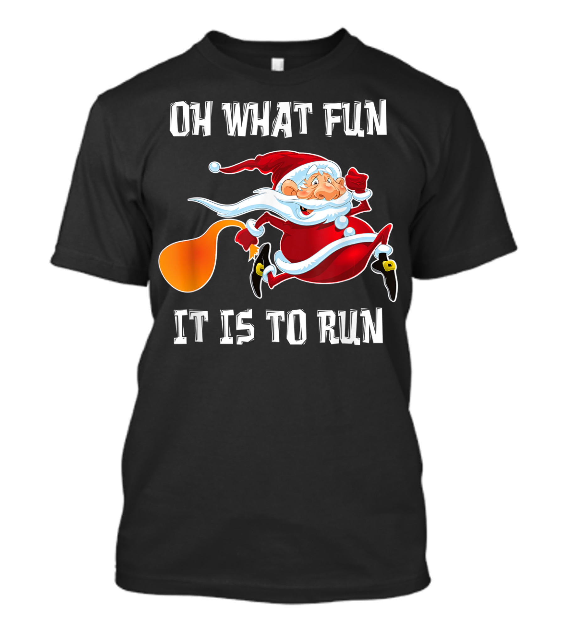 Oh What Fun It Is To Run Santa Christmas Humor T-Shirt
