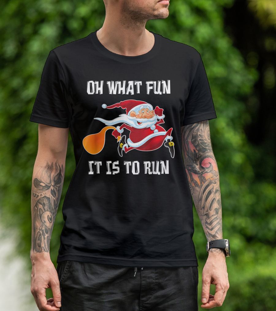 Oh What Fun It Is To Run Santa Christmas Humor T-Shirt