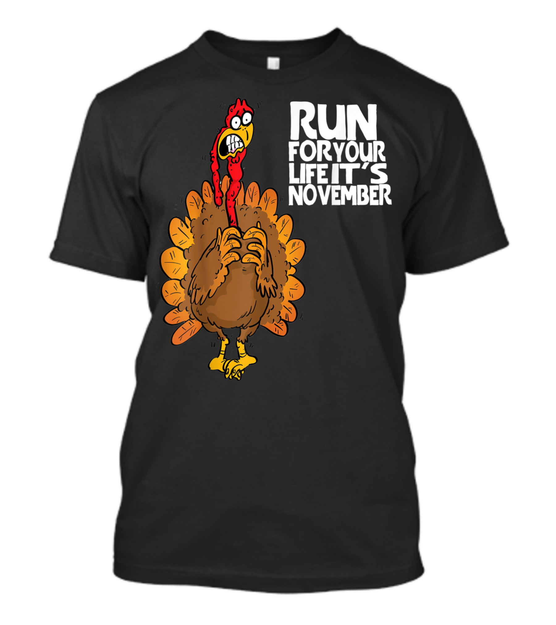RUN FOR YOUR LIFE IT'S NOVEMBER FUNNY TURKEY T-Shirt