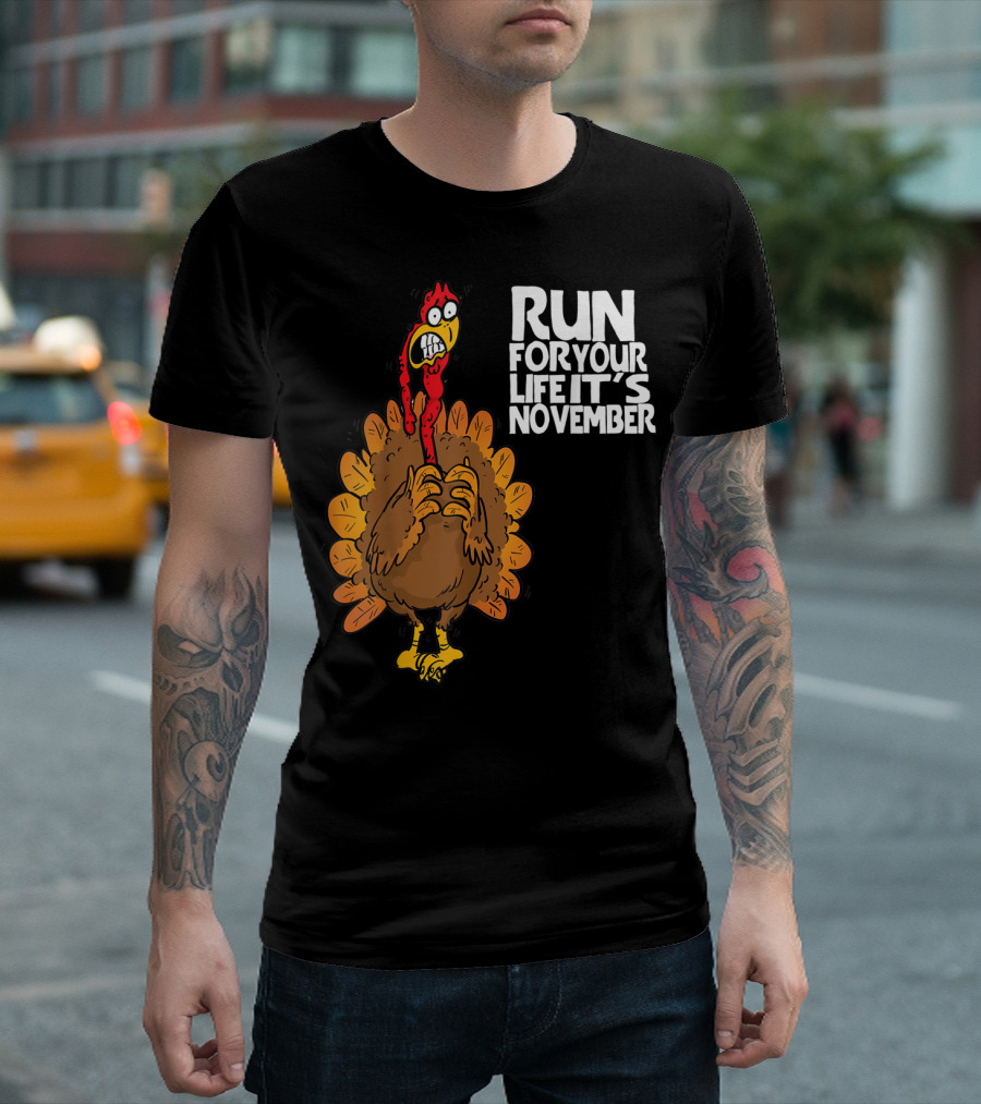 RUN FOR YOUR LIFE IT'S NOVEMBER FUNNY TURKEY T-Shirt