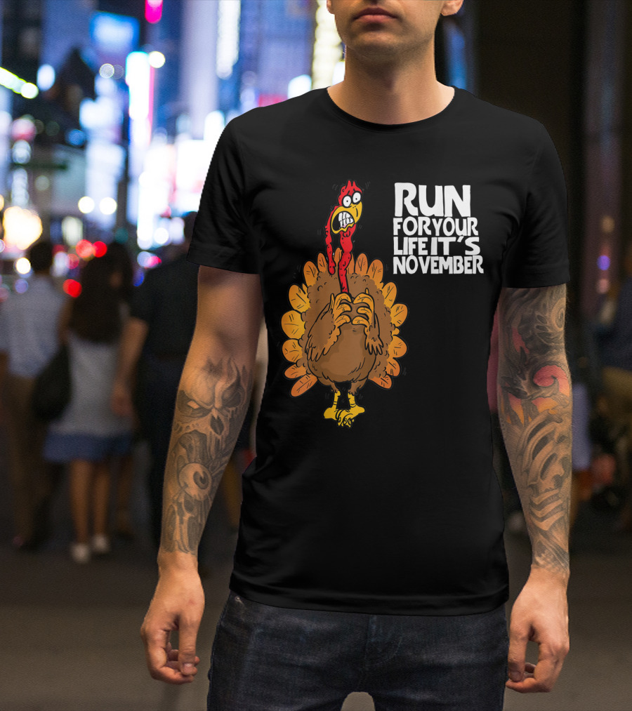 RUN FOR YOUR LIFE IT'S NOVEMBER FUNNY TURKEY T-Shirt