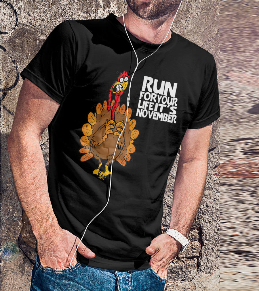 RUN FOR YOUR LIFE IT'S NOVEMBER FUNNY TURKEY T-Shirt