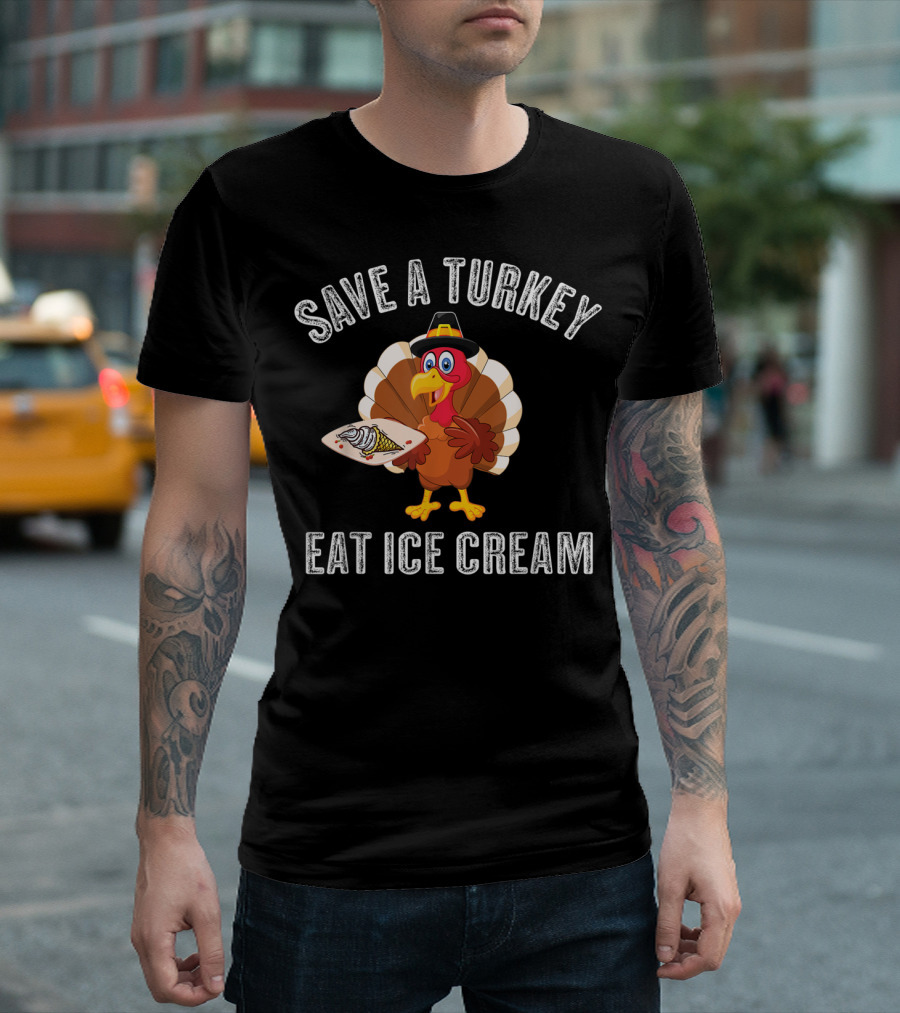 Save A Turkey Eat Ice Cream Thanksgiving Humor Turkey Eating Ice Cream T-Shirt