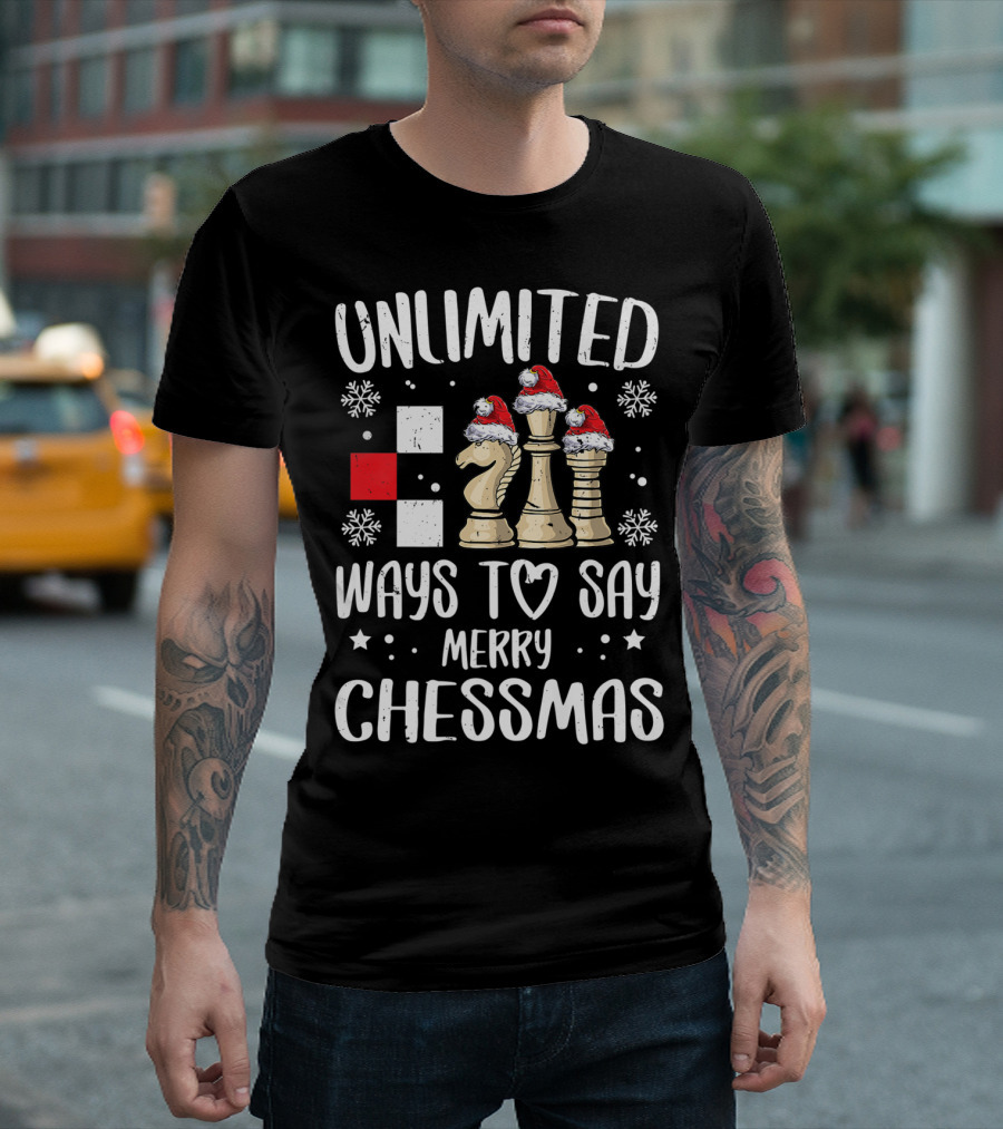 Unlimited Ways To Say Merry Chessmas Chess Pieces Santa Hat Snowflakes T-Shirt