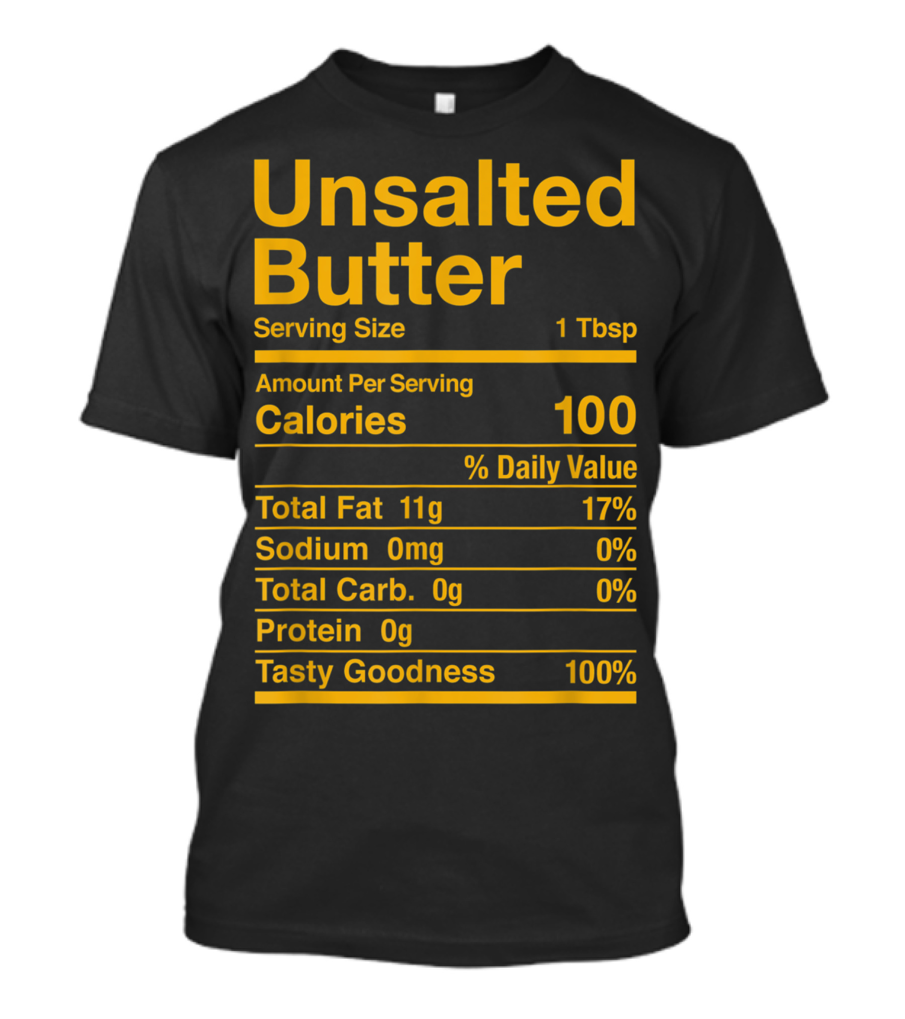 Unsalted Butter Nutrition Facts Tasty Goodness Calories Fat Sodium Carbs Protein T-Shirt