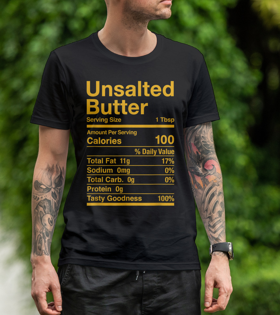 Unsalted Butter Nutrition Facts Tasty Goodness Calories Fat Sodium Carbs Protein T-Shirt