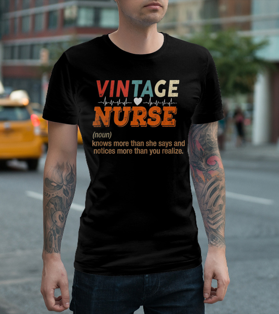 VINTAGE NURSE Knows More Than She Says and Notices More Than You Realize Heartbeat Line T-Shirt
