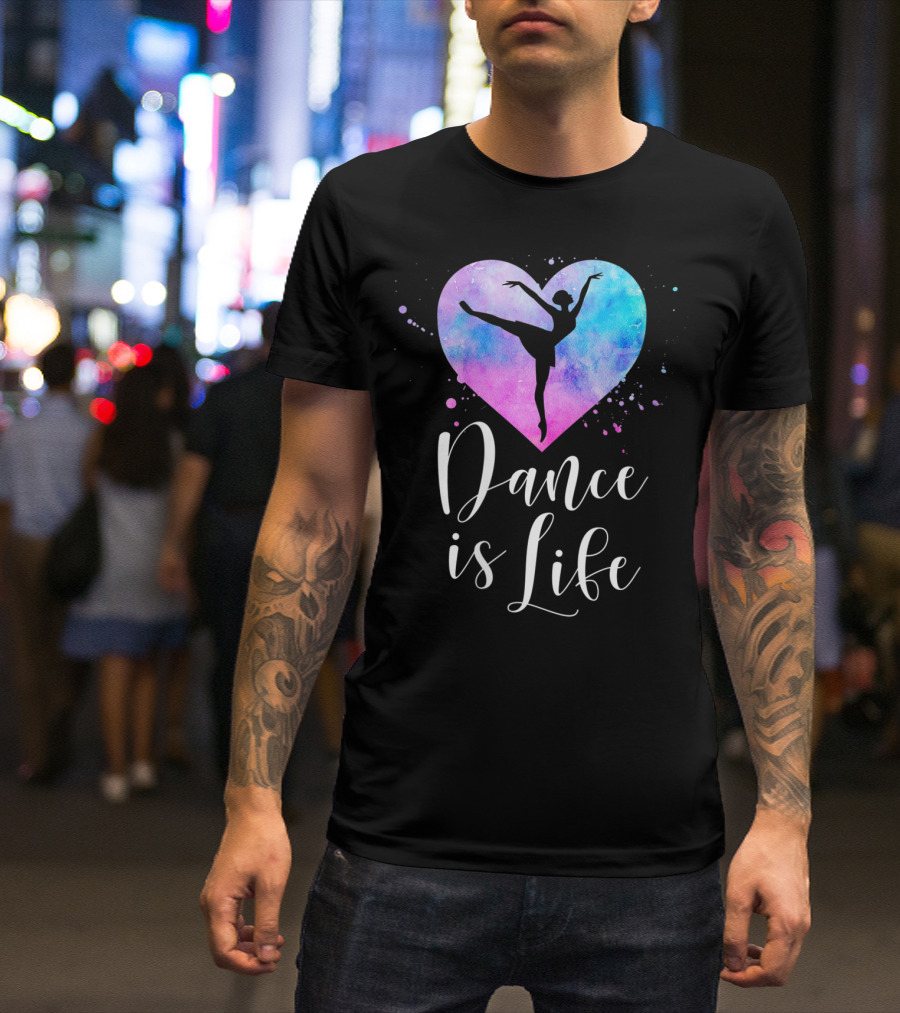 Dance Is Life Ballet Dancer Ballerina Heart T-Shirt