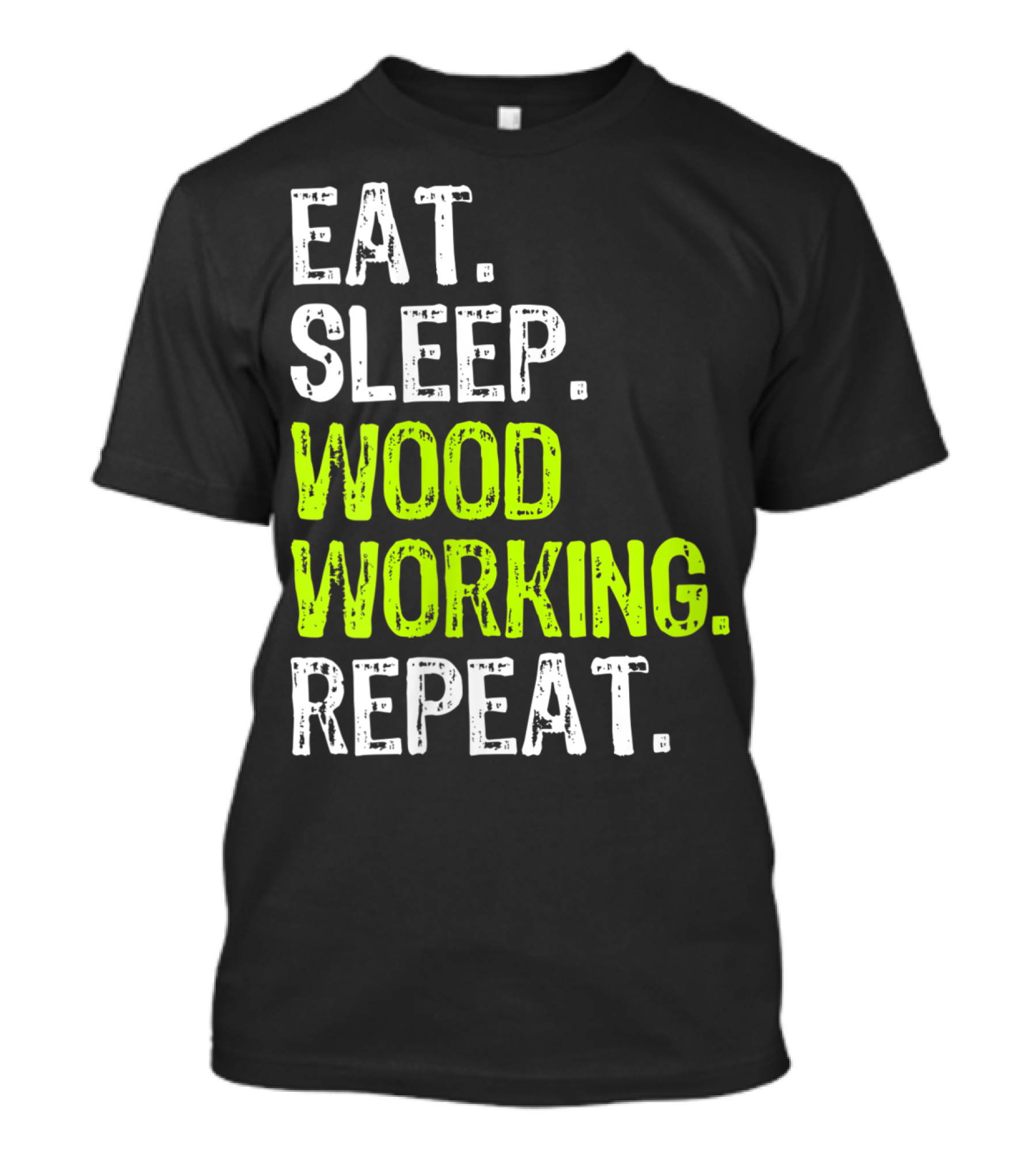 EAT SLEEP WOODWORKING REPEAT T-Shirt