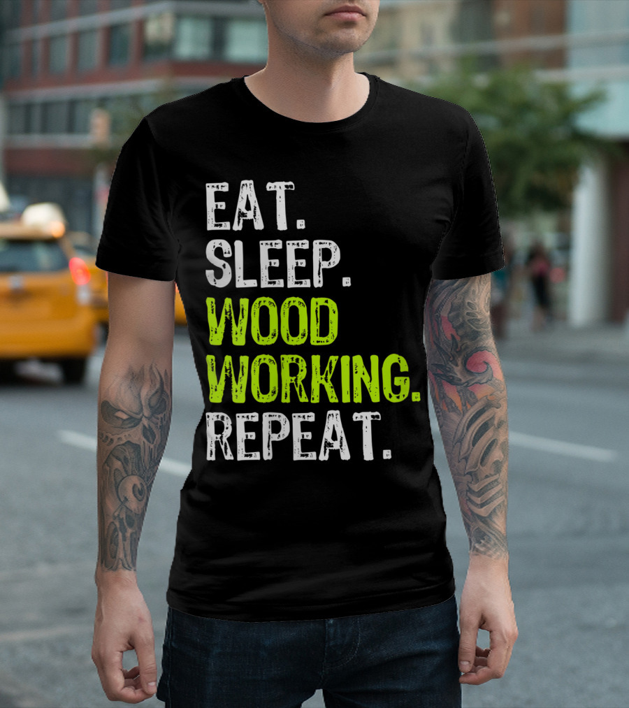 EAT SLEEP WOODWORKING REPEAT T-Shirt