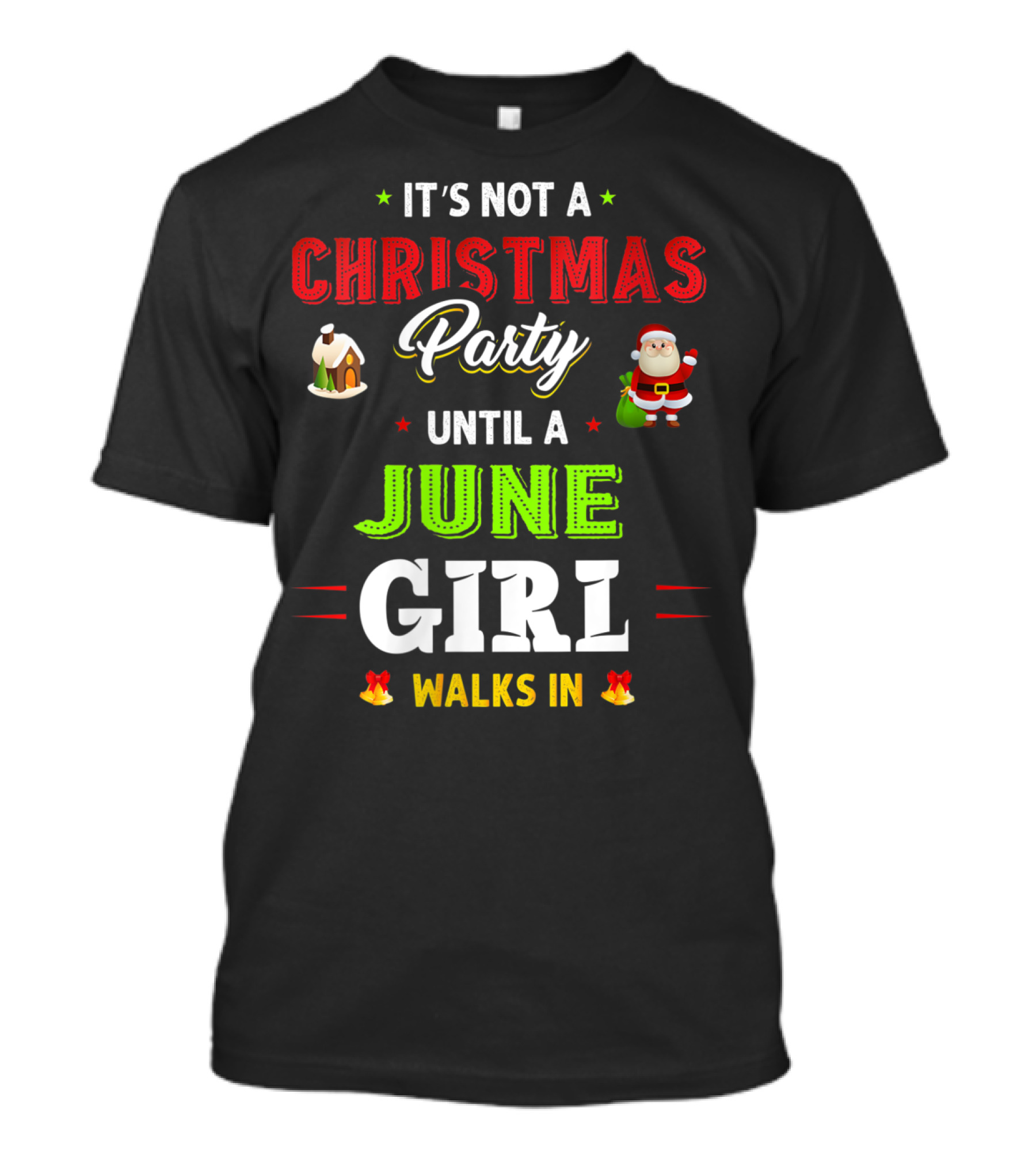 It's Not A Christmas Party Until A June Girl Walks In T-Shirt