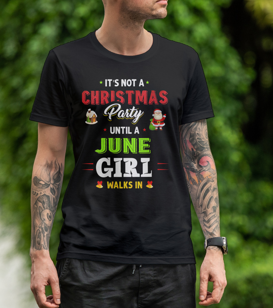 It's Not A Christmas Party Until A June Girl Walks In T-Shirt