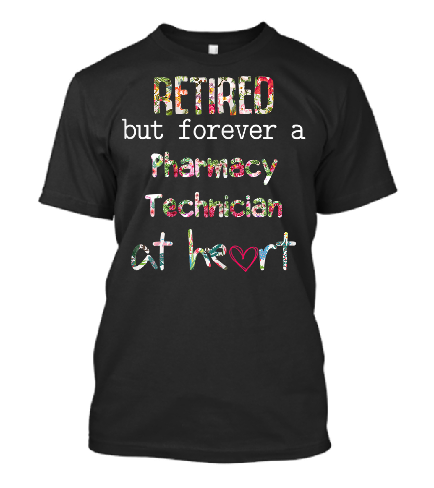 Retired But Forever A Pharmacy Technician At Heart T-Shirt