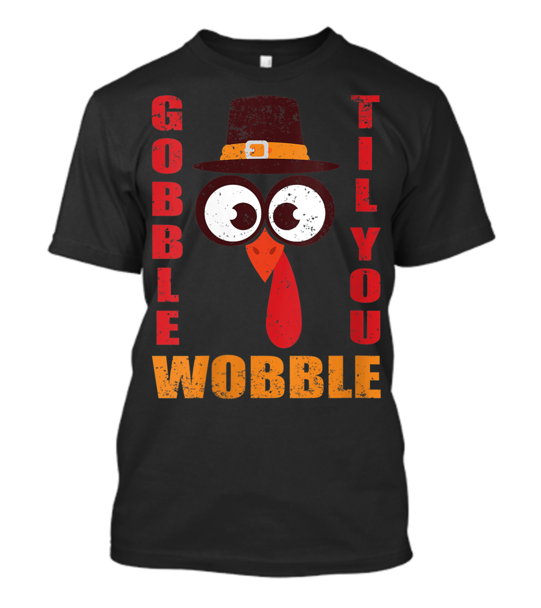 Gobble Til You Wobble Turkey Lover Pilgrim Hat T-Shirt