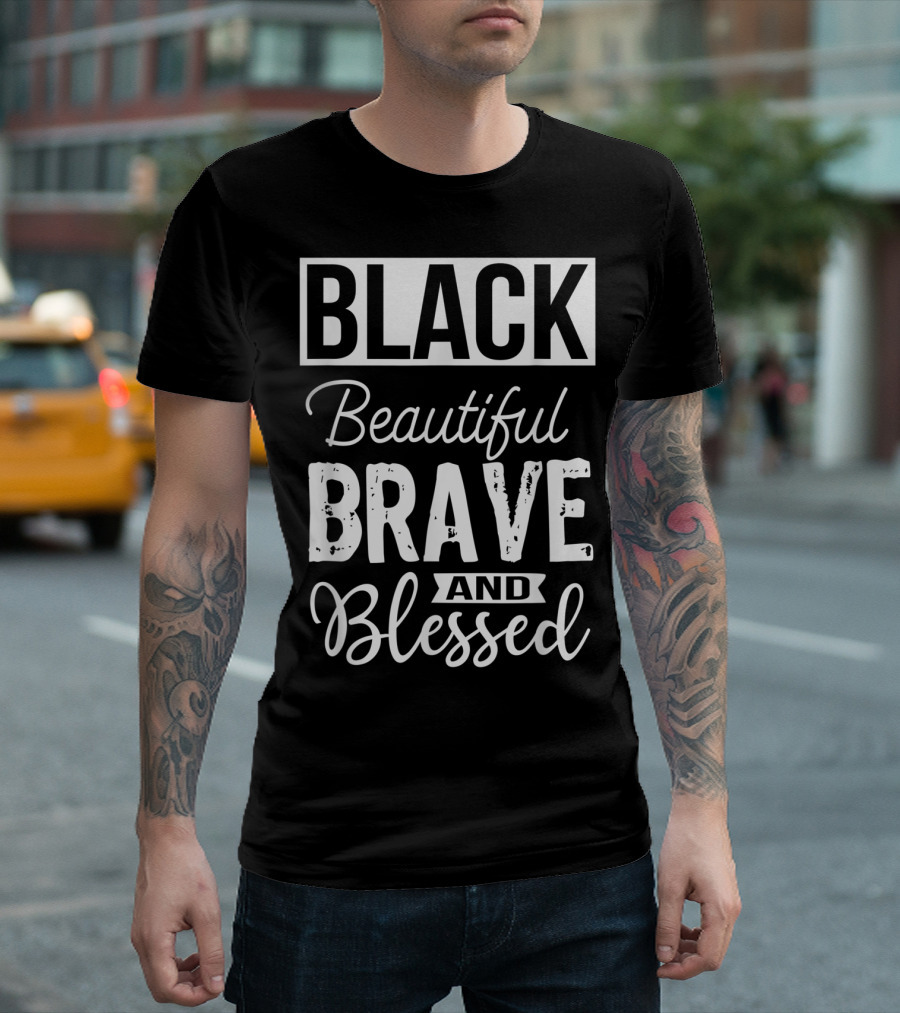Black Beautiful Brave And Blessed T-Shirt