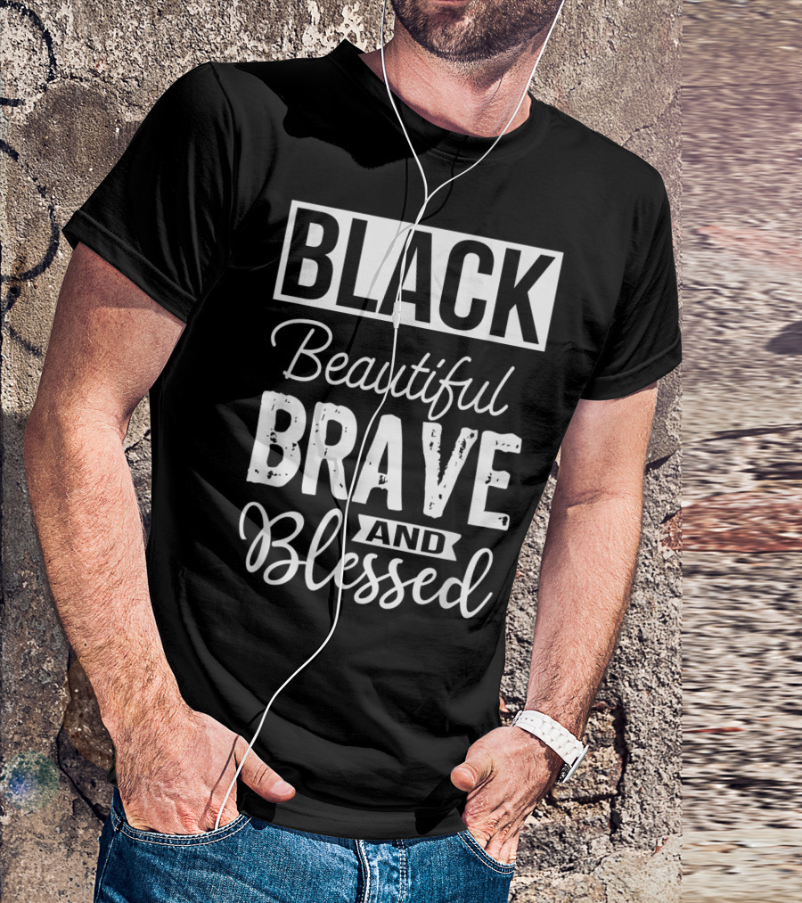 Black Beautiful Brave And Blessed T-Shirt