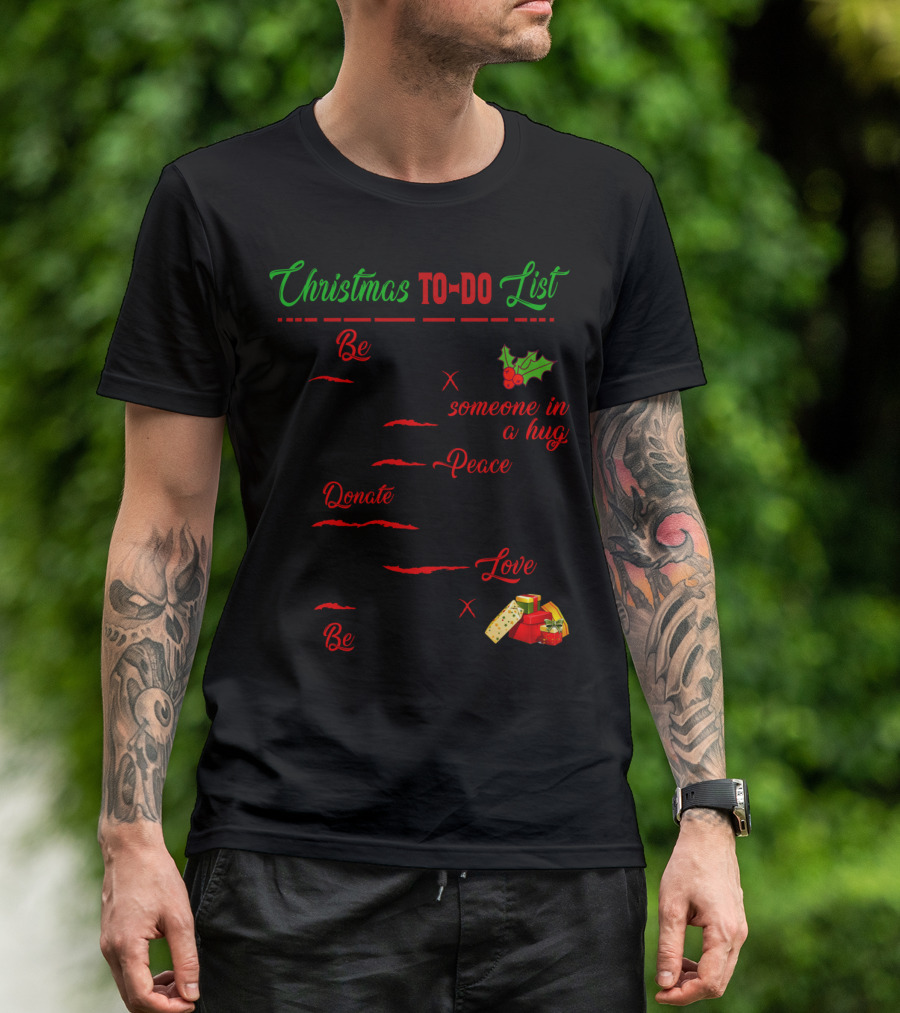 Christmas To-Do List Be Someone In A Hug Peace Donate Love Be T-Shirt