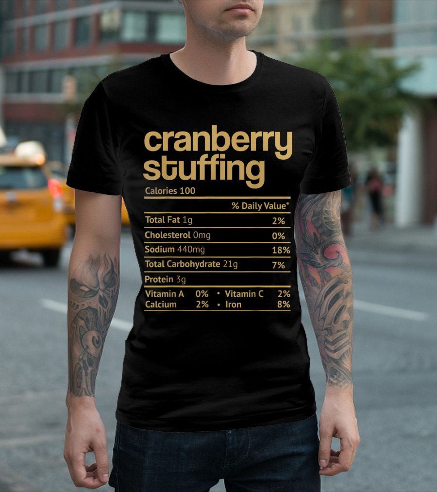Cranberry Stuffing Nutrition Facts Calories Total Fat Cholesterol Sodium Carbohydrate Protein Vitamin A C Calcium Iron T-Shirt